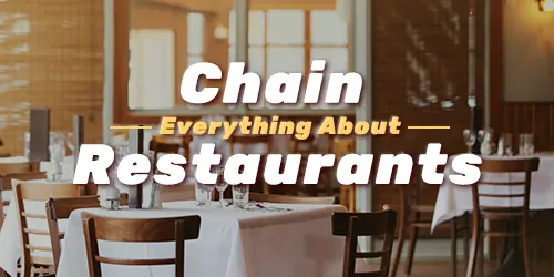 Everything About Chain Restaurants