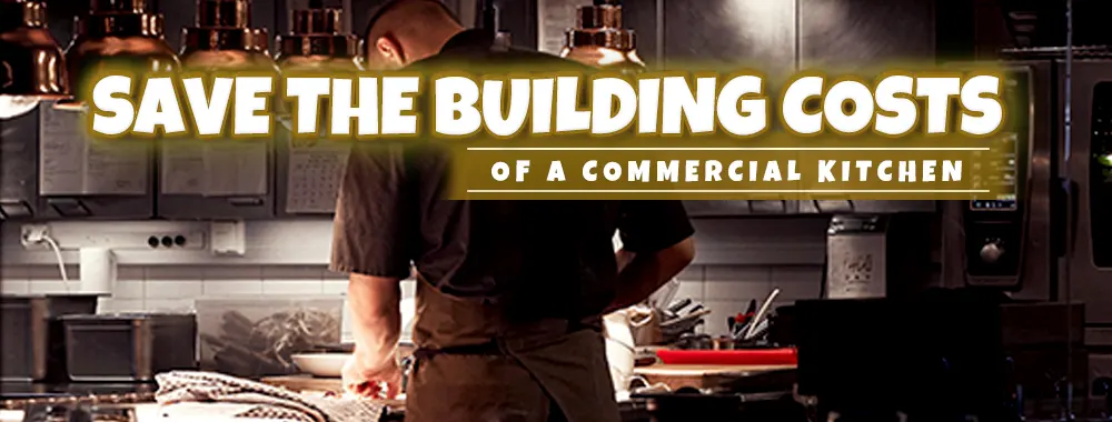 Save the Build Cost of a Commercial Kitchen