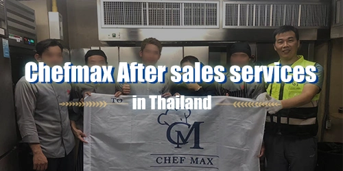 Local Customer Support Chefmax After Sales Services in Thailand